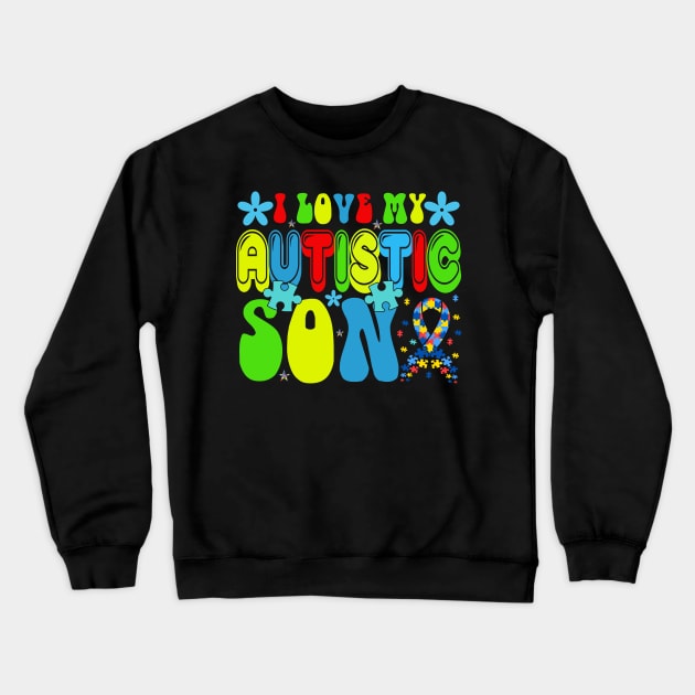 Love my autistic son Autism Awareness Gift for Birthday, Mother's Day, Thanksgiving, Christmas Crewneck Sweatshirt by skstring